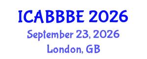 International Conference on Agricultural, Biotechnology, Biological and Biosystems Engineering (ICABBBE) September 23, 2026 - London, United Kingdom