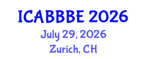 International Conference on Agricultural, Biotechnology, Biological and Biosystems Engineering (ICABBBE) July 29, 2026 - Zurich, Switzerland