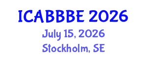 International Conference on Agricultural, Biotechnology, Biological and Biosystems Engineering (ICABBBE) July 15, 2026 - Stockholm, Sweden