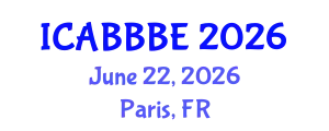 International Conference on Agricultural, Biotechnology, Biological and Biosystems Engineering (ICABBBE) June 22, 2026 - Paris, France