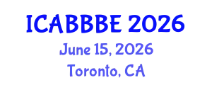 International Conference on Agricultural, Biotechnology, Biological and Biosystems Engineering (ICABBBE) June 15, 2026 - Toronto, Canada