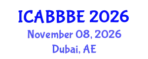 International Conference on Agricultural, Biotechnology, Biological and Biosystems Engineering (ICABBBE) November 08, 2026 - Dubai, United Arab Emirates