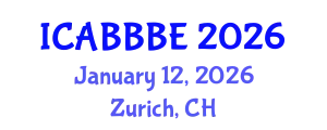 International Conference on Agricultural, Biotechnology, Biological and Biosystems Engineering (ICABBBE) January 12, 2026 - Zurich, Switzerland