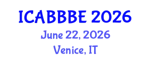 International Conference on Agricultural, Biotechnology, Biological and Biosystems Engineering (ICABBBE) June 22, 2026 - Venice, Italy