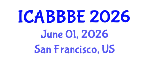 International Conference on Agricultural, Biotechnology, Biological and Biosystems Engineering (ICABBBE) June 01, 2026 - San Francisco, United States
