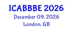 International Conference on Agricultural, Biotechnology, Biological and Biosystems Engineering (ICABBBE) December 09, 2026 - London, United Kingdom