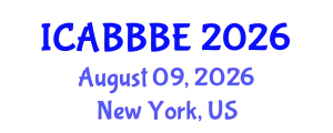 International Conference on Agricultural, Biotechnology, Biological and Biosystems Engineering (ICABBBE) August 09, 2026 - New York, United States