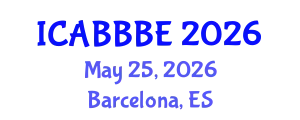International Conference on Agricultural, Biotechnology, Biological and Biosystems Engineering (ICABBBE) May 25, 2026 - Barcelona, Spain