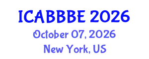 International Conference on Agricultural, Biotechnology, Biological and Biosystems Engineering (ICABBBE) October 07, 2026 - New York, United States