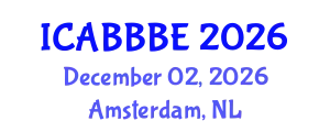 International Conference on Agricultural, Biotechnology, Biological and Biosystems Engineering (ICABBBE) December 02, 2026 - Amsterdam, Netherlands