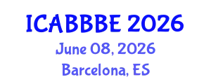 International Conference on Agricultural, Biotechnology, Biological and Biosystems Engineering (ICABBBE) June 08, 2026 - Barcelona, Spain