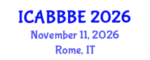 International Conference on Agricultural, Biotechnology, Biological and Biosystems Engineering (ICABBBE) November 11, 2026 - Rome, Italy