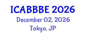 International Conference on Agricultural, Biotechnology, Biological and Biosystems Engineering (ICABBBE) December 02, 2026 - Tokyo, Japan