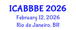 International Conference on Agricultural, Biotechnology, Biological and Biosystems Engineering (ICABBBE) February 12, 2026 - Rio de Janeiro, Brazil