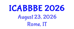 International Conference on Agricultural, Biotechnology, Biological and Biosystems Engineering (ICABBBE) August 23, 2026 - Rome, Italy