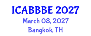International Conference on Agricultural, Biotechnology, Biological and Biosystems Engineering (ICABBBE) March 08, 2027 - Bangkok, Thailand
