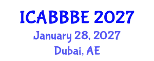 International Conference on Agricultural, Biotechnology, Biological and Biosystems Engineering (ICABBBE) January 28, 2027 - Dubai, United Arab Emirates