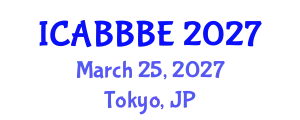 International Conference on Agricultural, Biotechnology, Biological and Biosystems Engineering (ICABBBE) March 25, 2027 - Tokyo, Japan