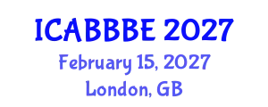 International Conference on Agricultural, Biotechnology, Biological and Biosystems Engineering (ICABBBE) February 15, 2027 - London, United Kingdom