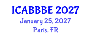 International Conference on Agricultural, Biotechnology, Biological and Biosystems Engineering (ICABBBE) January 25, 2027 - Paris, France