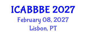 International Conference on Agricultural, Biotechnology, Biological and Biosystems Engineering (ICABBBE) February 08, 2027 - Lisbon, Portugal