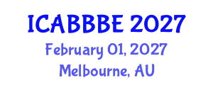 International Conference on Agricultural, Biotechnology, Biological and Biosystems Engineering (ICABBBE) February 01, 2027 - Melbourne, Australia