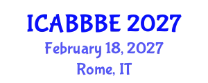 International Conference on Agricultural, Biotechnology, Biological and Biosystems Engineering (ICABBBE) February 18, 2027 - Rome, Italy
