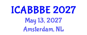 International Conference on Agricultural, Biotechnology, Biological and Biosystems Engineering (ICABBBE) May 13, 2027 - Amsterdam, Netherlands