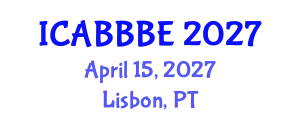 International Conference on Agricultural, Biotechnology, Biological and Biosystems Engineering (ICABBBE) April 15, 2027 - Lisbon, Portugal