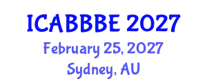 International Conference on Agricultural, Biotechnology, Biological and Biosystems Engineering (ICABBBE) February 25, 2027 - Sydney, Australia