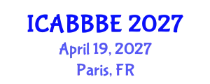 International Conference on Agricultural, Biotechnology, Biological and Biosystems Engineering (ICABBBE) April 19, 2027 - Paris, France