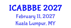 International Conference on Agricultural, Biotechnology, Biological and Biosystems Engineering (ICABBBE) February 11, 2027 - Kuala Lumpur, Malaysia