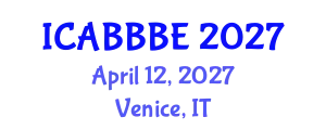 International Conference on Agricultural, Biotechnology, Biological and Biosystems Engineering (ICABBBE) April 12, 2027 - Venice, Italy