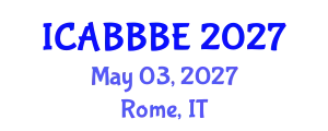 International Conference on Agricultural, Biotechnology, Biological and Biosystems Engineering (ICABBBE) May 03, 2027 - Rome, Italy