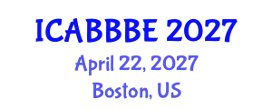 International Conference on Agricultural, Biotechnology, Biological and Biosystems Engineering (ICABBBE) April 22, 2027 - Boston, United States