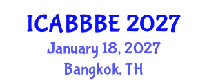 International Conference on Agricultural, Biotechnology, Biological and Biosystems Engineering (ICABBBE) January 18, 2027 - Bangkok, Thailand