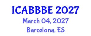 International Conference on Agricultural, Biotechnology, Biological and Biosystems Engineering (ICABBBE) March 04, 2027 - Barcelona, Spain