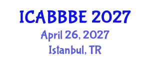 International Conference on Agricultural, Biotechnology, Biological and Biosystems Engineering (ICABBBE) April 26, 2027 - Istanbul, Turkey
