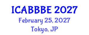 International Conference on Agricultural, Biotechnology, Biological and Biosystems Engineering (ICABBBE) February 25, 2027 - Tokyo, Japan