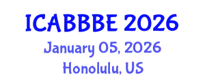 International Conference on Agricultural, Biotechnology, Biological and Biosystems Engineering (ICABBBE) January 05, 2026 - Honolulu, United States