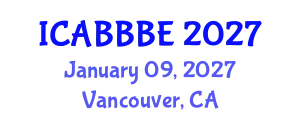 International Conference on Agricultural, Biotechnology, Biological and Biosystems Engineering (ICABBBE) January 09, 2027 - Vancouver, Canada