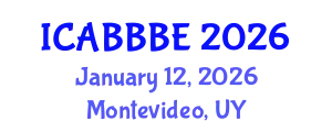 International Conference on Agricultural, Biotechnology, Biological and Biosystems Engineering (ICABBBE) January 12, 2026 - Montevideo, Uruguay