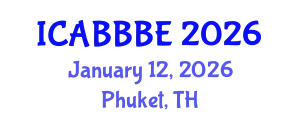 International Conference on Agricultural, Biotechnology, Biological and Biosystems Engineering (ICABBBE) January 12, 2026 - Phuket, Thailand
