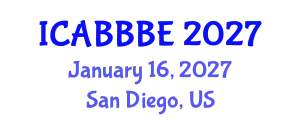 International Conference on Agricultural, Biotechnology, Biological and Biosystems Engineering (ICABBBE) January 16, 2027 - San Diego, United States