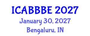 International Conference on Agricultural, Biotechnology, Biological and Biosystems Engineering (ICABBBE) January 30, 2027 - Bengaluru, India