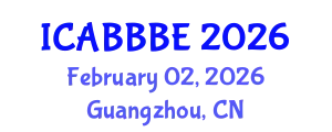 International Conference on Agricultural, Biotechnology, Biological and Biosystems Engineering (ICABBBE) February 02, 2026 - Guangzhou, China