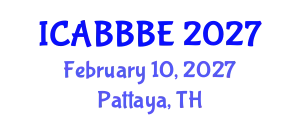 International Conference on Agricultural, Biotechnology, Biological and Biosystems Engineering (ICABBBE) February 10, 2027 - Pattaya, Thailand