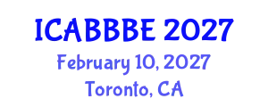 International Conference on Agricultural, Biotechnology, Biological and Biosystems Engineering (ICABBBE) February 10, 2027 - Toronto, Canada