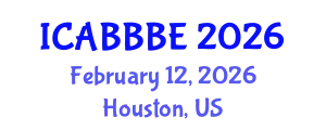International Conference on Agricultural, Biotechnology, Biological and Biosystems Engineering (ICABBBE) February 12, 2026 - Houston, United States