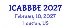 International Conference on Agricultural, Biotechnology, Biological and Biosystems Engineering (ICABBBE) February 10, 2027 - Houston, United States
